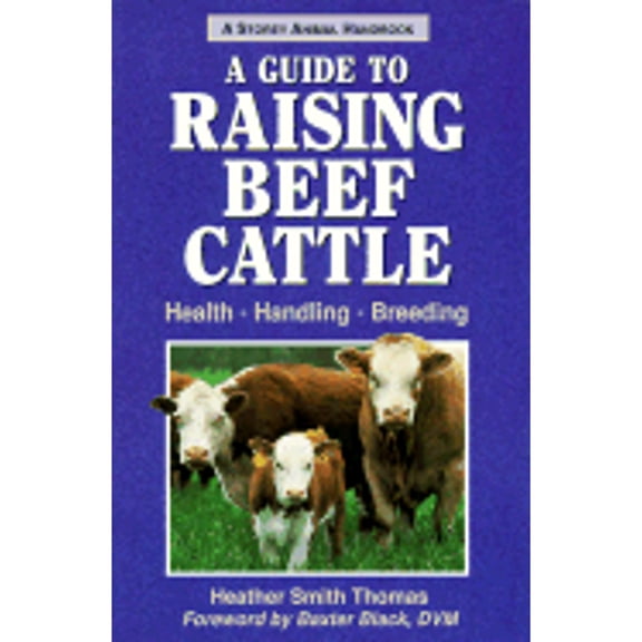 Pre-Owned Storey's Guide to Raising Beef Cattle (Storey Animal Handbook) (Paperback) 1580170374 9781580170376