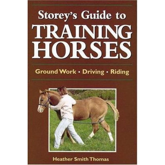 Pre-Owned Storeys Guide to Training Horses (Paperback) by Heather Smith Thomas