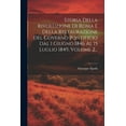 thumbnail image 1 of Storia Della Rivoluzione Di Roma E Della Restaurazione Del Governo Pontificio Dal I Giugno 1846 Al 15 Luglio 1849, Volume 2... (Paperback), 1 of 1