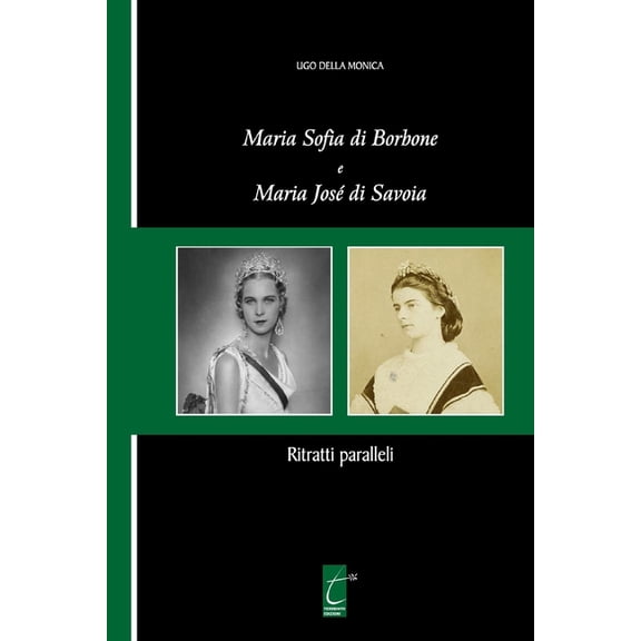 Storia Meridionale: Maria Sofia di Borbone e Maria Jos di Savoia: Ritratti paralleli (Paperback)