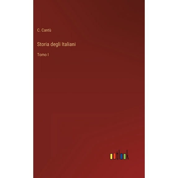 Storia degli Italiani: Tomo I (Hardcover)