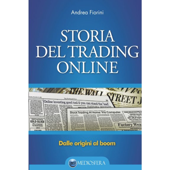 Finanza E Trading Online Storia del trading online: Dalle orgini al boom, Book 2, (Paperback)
