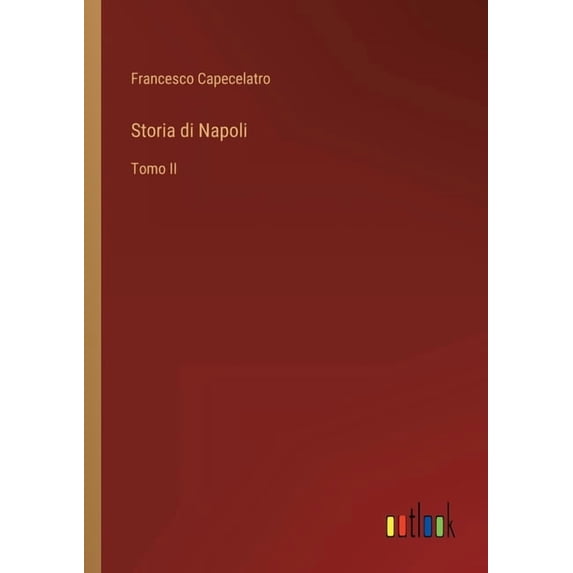 Storia di Napoli: Tomo II Italian Edition Paperback 3368208829 9783368208820 Francesco Capecelatro