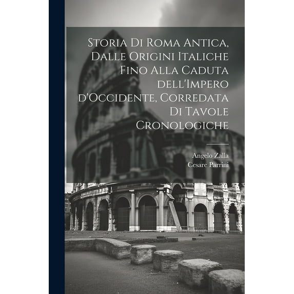 Storia di Roma antica, dalle origini italiche fino alla caduta dell'Impero d'Occidente, corredata di tavole cronologiche