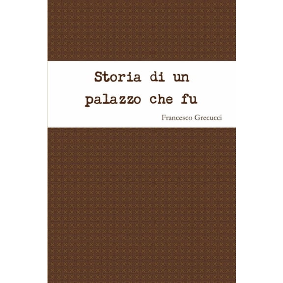 Storia di un palazzo che fu, (Paperback)