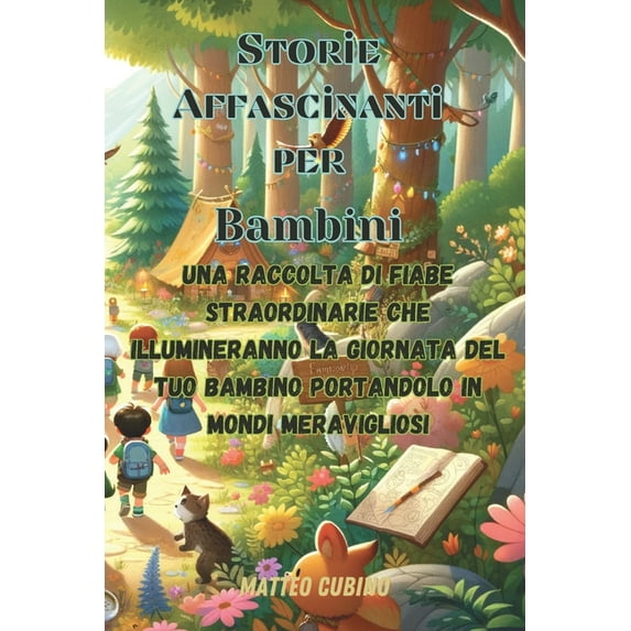 Storie Affascinanti per Bambini: Una raccolta di fiabe straordinarie che illumineranno la giornata del tuo bambino portandolo in mondi meravigliosi (Paperback)