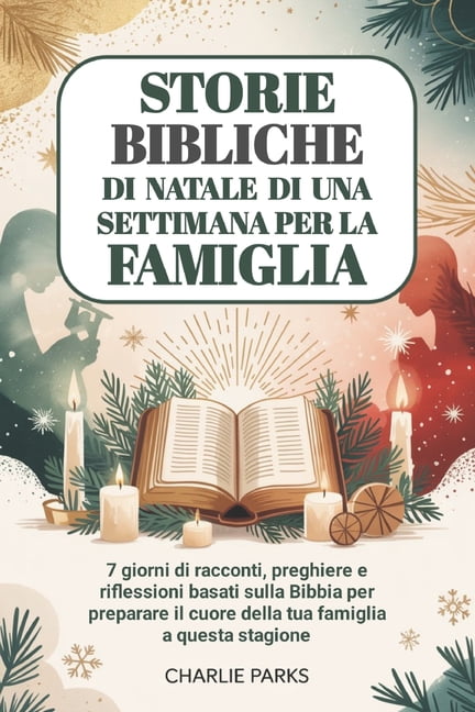 Storie bibliche di Natale di una settimana per la famiglia: 7 giorni di racconti, preghiere e riflessioni basati sulla B, (Paperback)