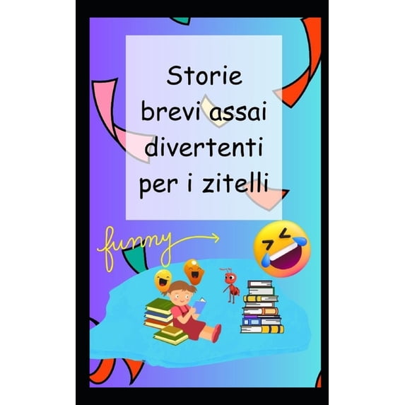 Storie brevi assai divertenti per i zitelli (Paperback)