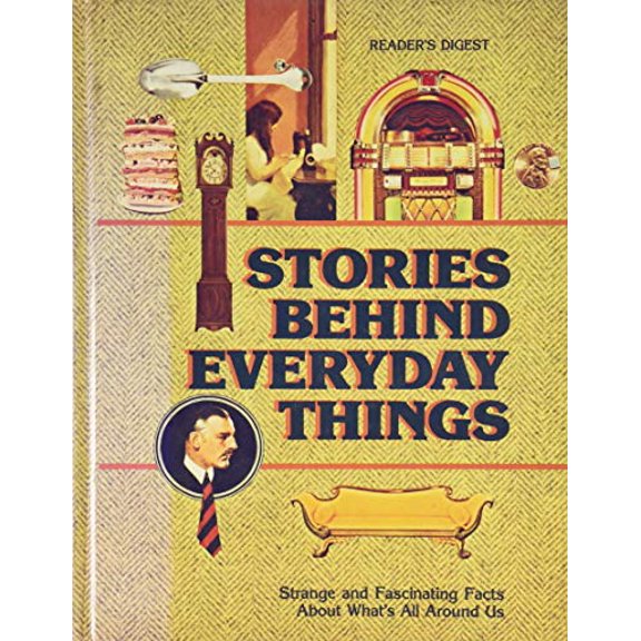 Pre-Owned Stories Behind Everyday Things Hardcover Readers Digest, Readers Digest