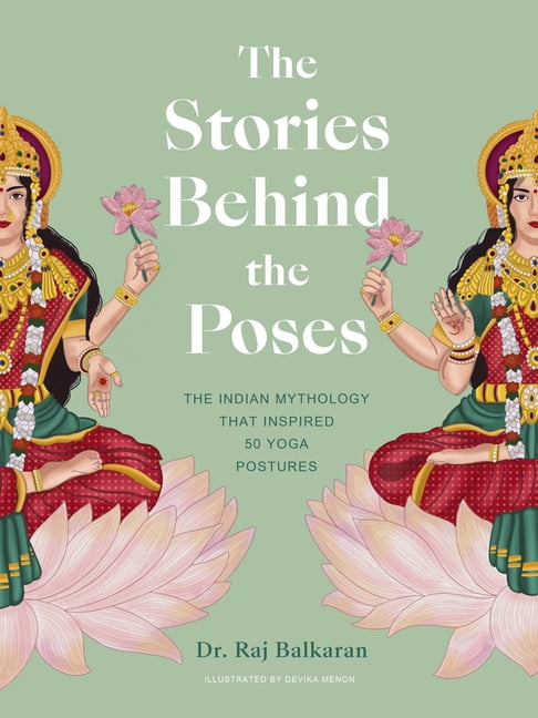 Stories Behind... The Stories Behind the Poses: The Indian Mythology That Inspired 50 Yoga Postures, (Hardcover)