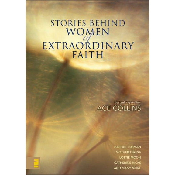 Stories Behind Women of Extraordinary Faith (Hardcover) by Ace Collins