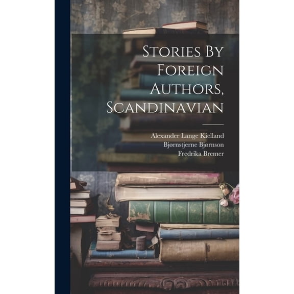 Stories By Foreign Authors, Scandinavian (Hardcover)
