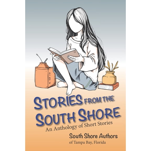 Stories From The South Shore: An Anthology from the South Shore Authors, (Paperback)