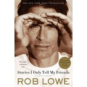 Stories I Only Tell My Friends: An Autobiography Paperback 1250008859 9781250008855 Rob Lowe