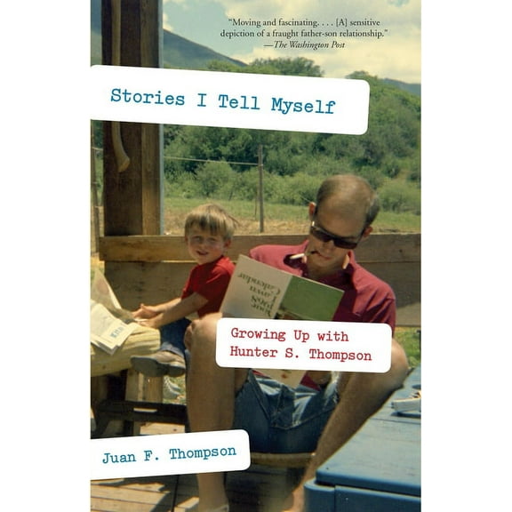 Stories I Tell Myself: Growing Up with Hunter S. Thompson, (Paperback)