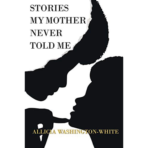 Pre-Owned Stories My Mother Never Told Me (Paperback) 0578481308 9780578481302