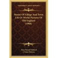thumbnail image 1 of Stories Of Village And Town Life Or World-Pictures Of Old England (1908) (Paperback), 1 of 1