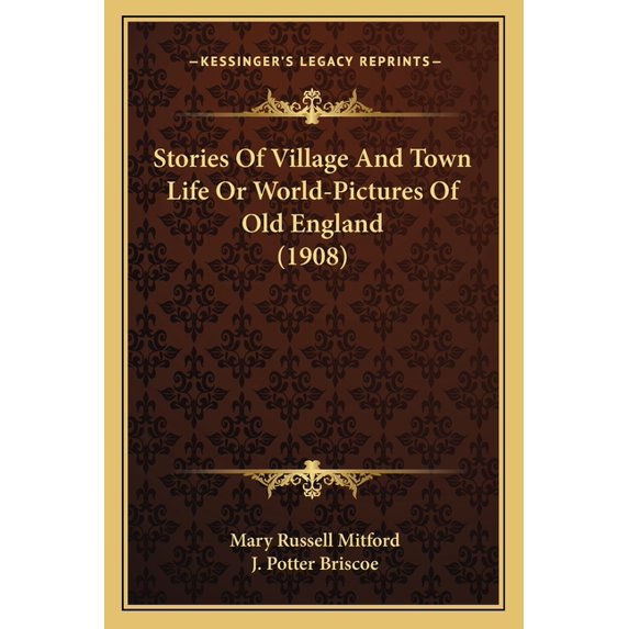 Stories Of Village And Town Life Or World-Pictures Of Old England (1908) (Paperback)