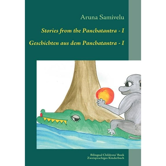 Stories from the Panchatantra - I Geschichten aus dem Panchatantra - I: Adapted, translated and illustrated by Adaptiert, (Paperback)
