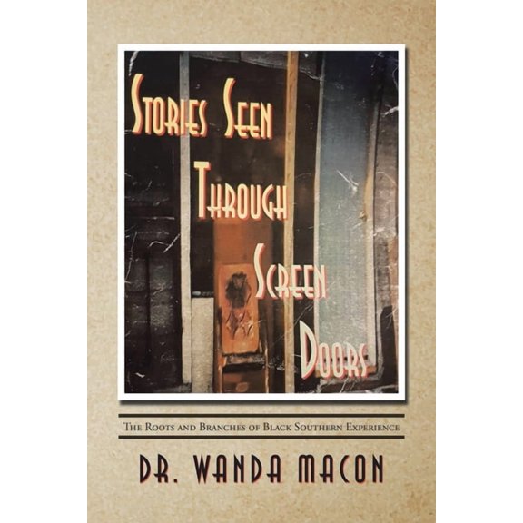 Stories Seen Through Screen Doors : The Roots and Branches of Black Southern Experience