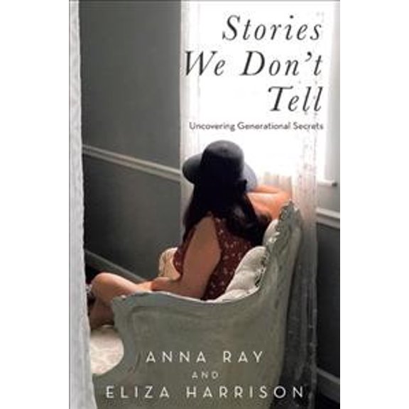 Stories We Don?t Tell : Uncovering Generational Secrets