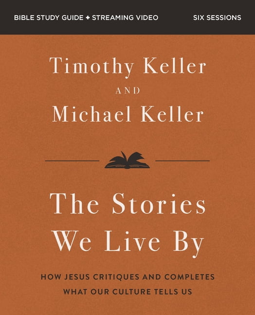 The Stories We Live by Bible Study Guide Plus Streaming Video: Seven Cultural Myths That Fail Us and the Story That Neve, (Paperback)