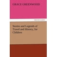 thumbnail image 1 of Stories and Legends of Travel and History, for Children (Paperback), 1 of 1