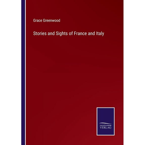 Stories and Sights of France and Italy, (Paperback)