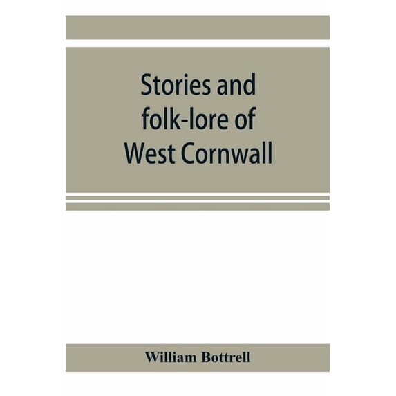Stories and folk-lore of West Cornwall, (Paperback)