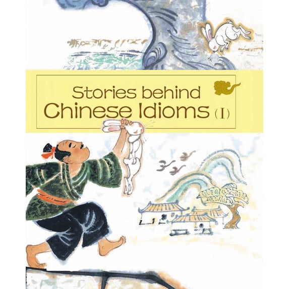 Stories behind Chinese Idioms (I) (Hardcover)