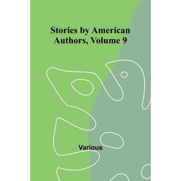 Stories by American Authors, Volume 9, (Paperback)