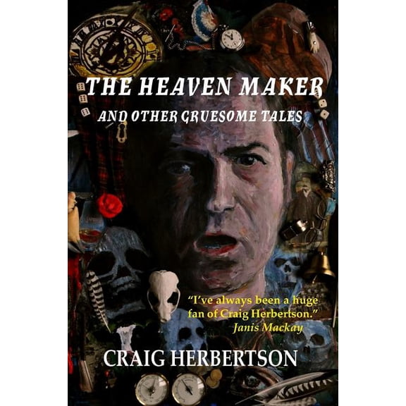 Stories by Craig Herbertson The Heaven Maker and Other Gruesome Tales, Book 2, (Paperback)