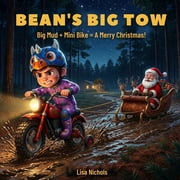 Stories for Beans Bean's Big Tow Big Mud + Mini Bike = A Merry Christmas!, Paperback