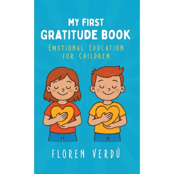 Stories for Kids about Emotions and Pers My First Gratitude Book: Emotional Education for Children, Book 3, (Hardcover)