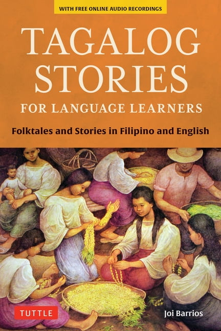 Tagalog Stories for Language Learners: Folktales and Stories in Filipino  and English (Free Online Audio) (Paperback)