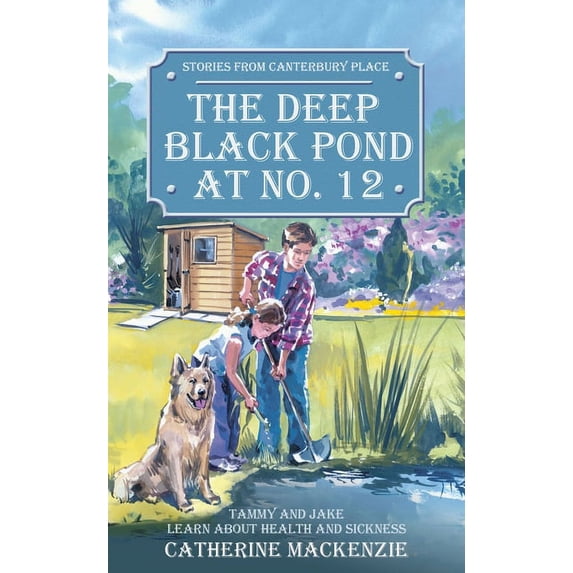 Stories from Canterbury Place: Deep Black Pond at No. 12: Tammy and Jake Learn about Health and Sickness (Paperback)