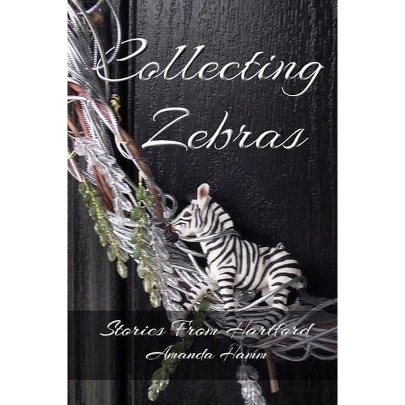 Stories from Hartford: Collecting Zebras (Series #3) (Paperback)