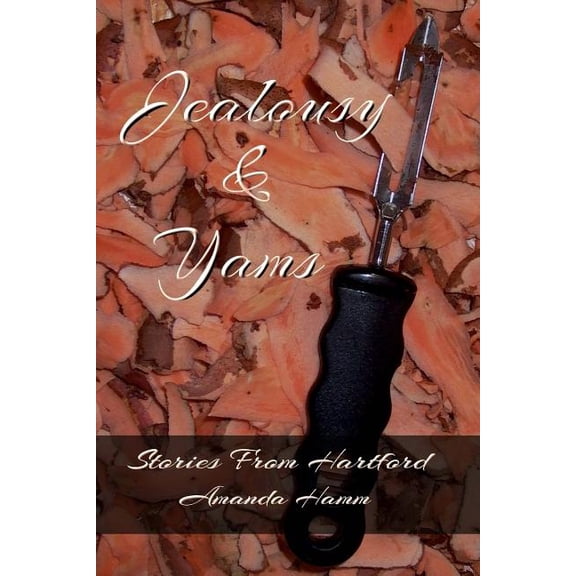 Stories from Hartford: Jealousy & Yams (Paperback)