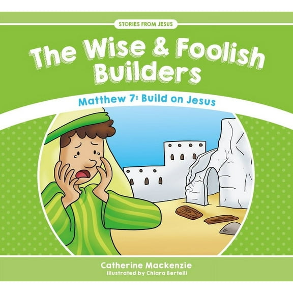 Stories from Jesus The Wise and Foolish Builders, Revised ed. (Paperback)