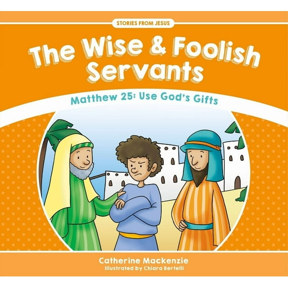 Stories from Jesus: The Wise and Foolish Servants (Paperback)