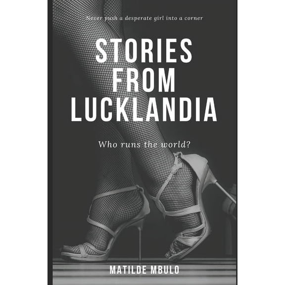 STORIES FROM LUCKLANDIA 1: THE FIRST COLLECTION Paperback 1072510111 9781072510116 Matilde Mbulo
