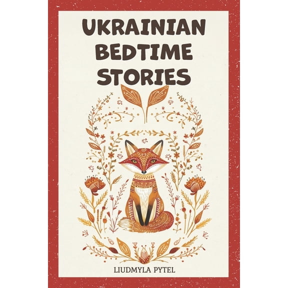 Stories from Ukraine Ukrainian Bedtime Stories: 18 Timeless Animal Fables that Teach Kindness, Courage, and Wisdom for Ages 4-8, (Paperback)