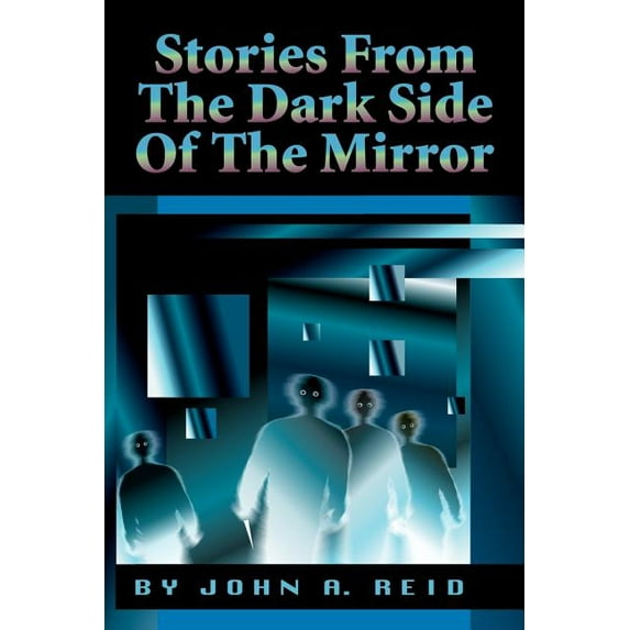 Stories from the Dark Side of the Mirror