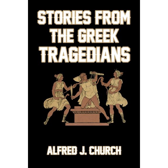 Stories from the Greek Tragedians, (Paperback)