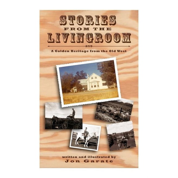 Stories from the Living Room : A Golden Heritage from the Old West