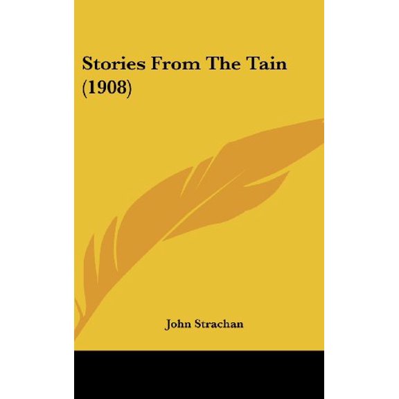Stories From The Tain 1908 Hardcover 1104673290 9781104673291 Strachan, John