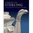 thumbnail image 1 of Stories in Sterling: Four Centuries of Silver in New York, (Hardcover), 1 of 1