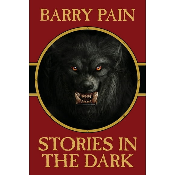 Stories in the Dark (Paperback) by Barry Pain, John Betancourt