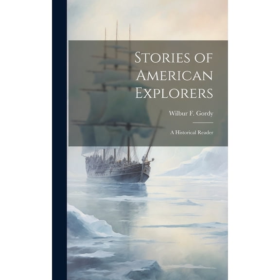 Stories of American Explorers: A Historical Reader, (Hardcover)