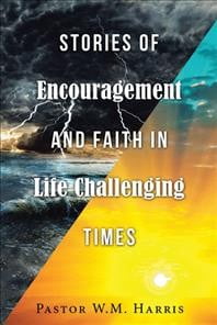 Stories of Encouragement and Faith in Life Challenging Times